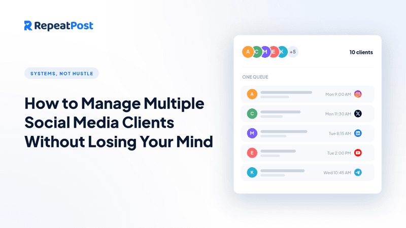 How to Manage Multiple Social Media Clients Without Losing Your Mind